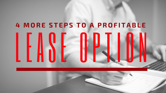 4 More Steps to a Profitable Lease Option