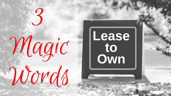 3 Magic Words (And Other Steps to Profiting with a Lease Option)