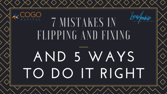 7 Mistakes in Flipping and Fixing, and 5 Ways to Do It Right